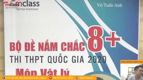 Bộ Đề 04 Nắm Chắc 8+ THI THPT QG 2020 | Khóa Học ăn chắc 8,9 điểm môn Vật Lý | Thầy Vũ Tuấn Anh