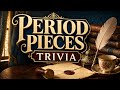 Period Pieces Trivia