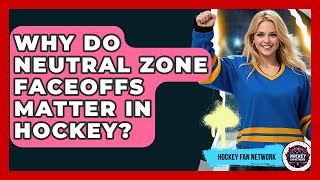 Why Do Neutral Zone Faceoffs Matter In Hockey - Hockey Fan Network