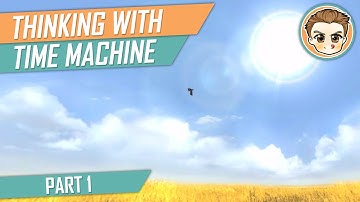 Thinking With Time Machine - Part 1
