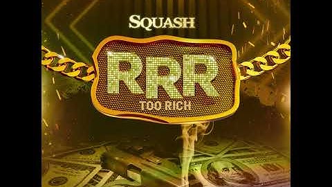 Squash - (RRR) Too Rich (Official Audio)
