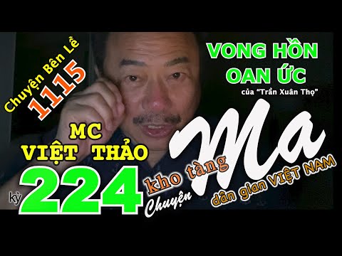 CHUYỆN MA kỳ 224 với MC VIỆT THẢO- CBL(1115)-“VONG HỒN OAN ỨC” của “Trần Xuân Thọ”-11 tháng 4, 2020.