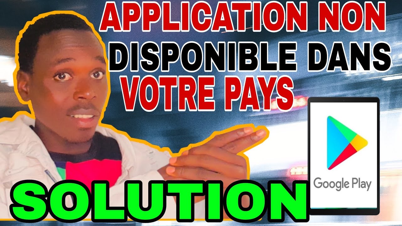 Comment Télécharger Les Applications non Disponible Dans Votre Pays