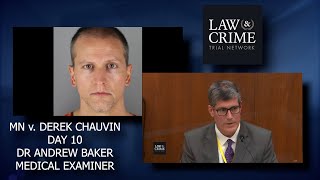MN v. Derek Chauvin Trial Day 10 - Dr  Andrew Baker - Medical Examiner