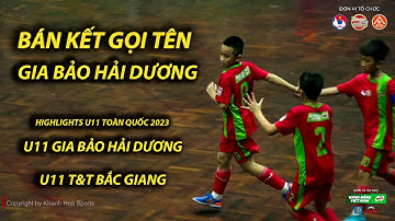 HIGHLIGHTS U11 GIA BẢO HẢI DƯƠNG - U11 T&T BẮC GIANG / TỨ KẾT / VCK GIẢI BÓNG ĐÁ U11 TOÀN QUỐC 2023