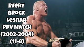 Every Brock Lesnar PPV Match (2002-2004) (11-8)
