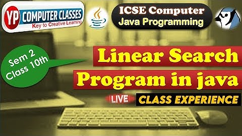 Lecture 7 - Linear Search in Java | how to make program of linear search in java for Icse class 10th
