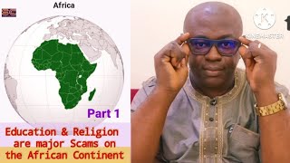 Education & Religion on the African continents are Scams.