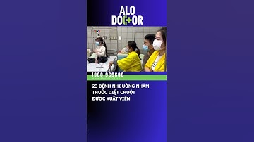 23 bệnh nhi trong vụ ngộ độc do uống nhầm thuốc diệt chuột được ra viện