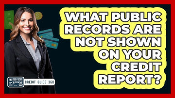 What Public Records Are NOT Shown On Your Credit Report? - CreditGuide360.com