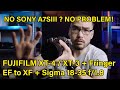 No Sony a7SIII? - FujiFilm XT-4 / XT-3 Sigma 18-35 f/1.8 with Fringer EF-FX PRO II Adapter.