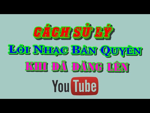 Cách tránh nhạc bản quyền và cách sử lý lỗi nhạc bản quyền khi đã đăng lên Youtube