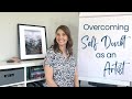 Overcoming Self Doubt as an Artist