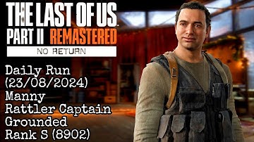 THE LAST OF US 2 (No Return) | Daily Run (23/08/2024) - Manny - Rattler Captain - Grounded - Rank S
