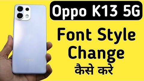 How to change font style in Oppo k13 5G