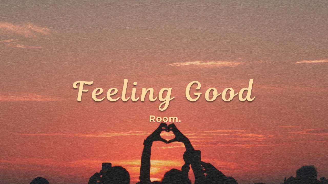 Room. - Feeling Good (Official Lyric Video)
