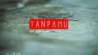 Lagu Terbaru Arize Spyder - Tanpa Mu