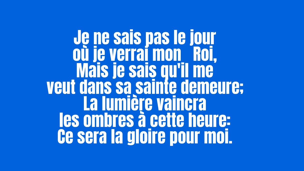 Je ne sais pas le jour où je verrai mon