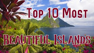 Top 10 Most Beautiful Islands