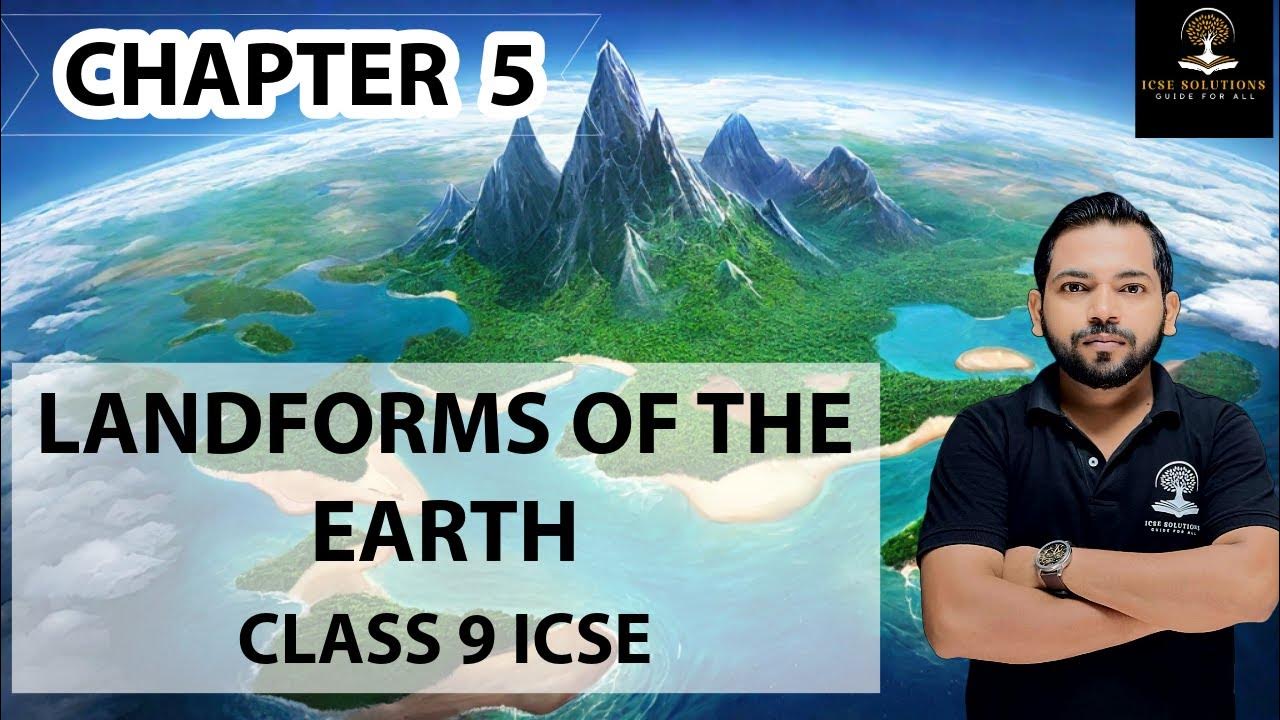 LANDFORMS OF THE EARTH CHAPTER 5 CLASS 9 ICSE GEOGRAPHY YouTube