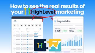 See your real HighLevel performance with SegMetrics