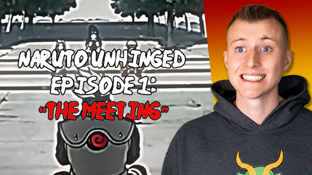This Video Might Get Us Cancled!! Naruto Unhinged, Episode 1: “The Meeting”