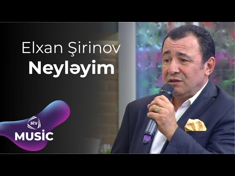 Elxan Şirinov - Neyleyim