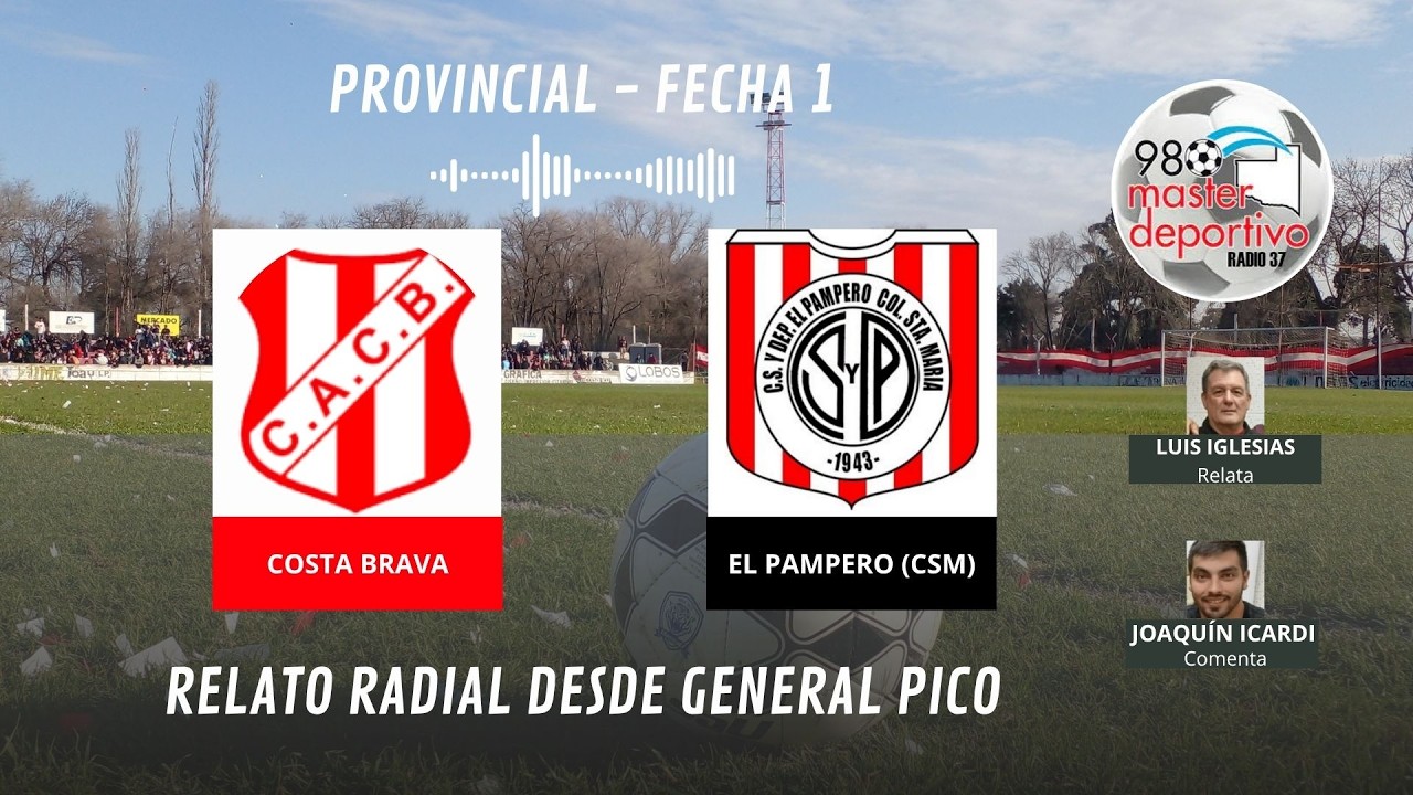 EN VIVO - 980 MÁSTER DEPORTIVO - COSTA BRAVA VS EL PAMPERO (CSM) - COMIENZO EL PROVINCIAL 2026