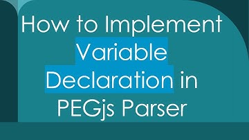 How to Implement Variable Declaration in PEGjs Parser