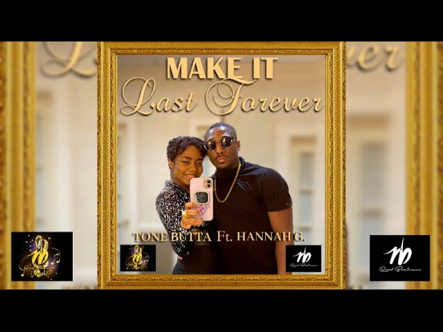 Tone Butta - Make It Last Forever ft. Hannah G.