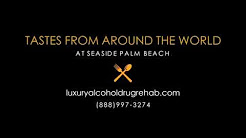 Tastes from Around the World at Seaside Palm Beach Luxury Rehab