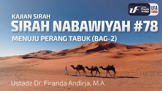 Sirah Nabawiyah #78 : Menuju Perang Tabuk (Bag-2) - Ustadz Dr. Firanda Andirja M.A.