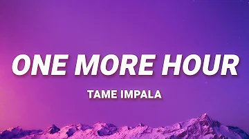 Tame Impala - One More Hour (Whatever I've done I did it for love) (Lyrics)