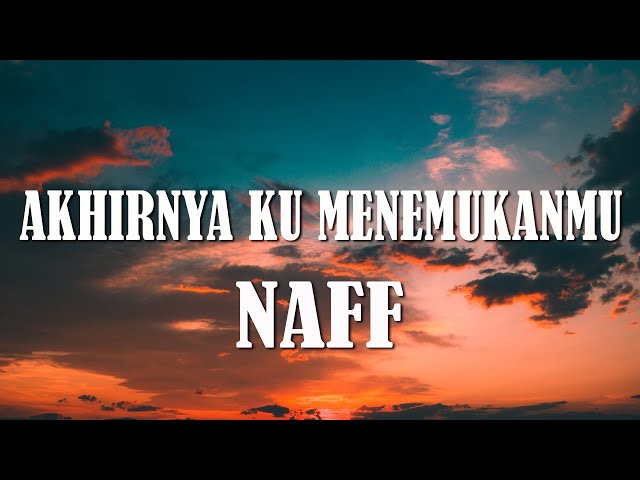 Naff - Akhirnya Ku Menemukanmu (Lyrics) class=