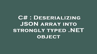 C# : Deserializing JSON array into strongly typed .NET object