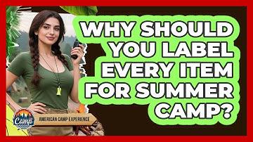 Why Should You Label Every Item For Summer Camp? - American Camp Experience