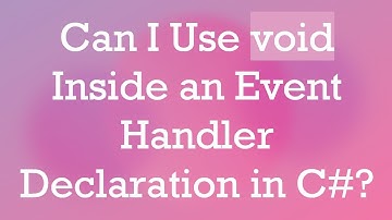 Can I Use void Inside an Event Handler Declaration in C# ?