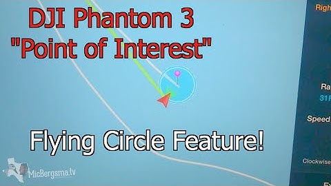 DJI Phantom 3 POI "Point of Interest" NEW flying circle feature! | MicBergsma