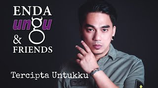 Enda Ungu & Friends - Tercipta Untukku