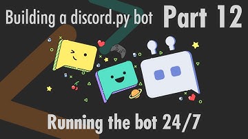 Running the bot 24/7 - Building a discord.py bot - Part 12