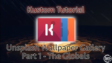 Kustom Tutorial - Unsplash Wallpaper Gallery Part 1 - The Globals