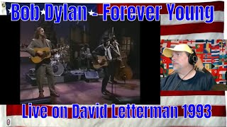 Bob Dylan - Forever Young Live on David Letterman 1993 - REACTION - its been a while!