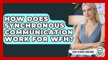 How Does Synchronous Communication Work For WFH? - Guide To Work From Home
