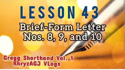 Steno Lesson 43 - Brief-Form Letter Nos. 8, 9, and 10