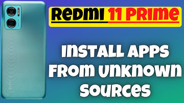 How to Install Apps From Unknown Sources on Redmi 11 Prime
