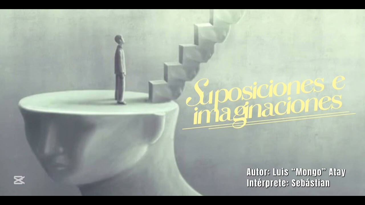 Suposiciones e Imaginaciones. Arreglos: Sebástian.