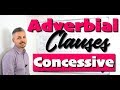 Adverbial Clauses: CONCESSIVE (Great lesson for those writing the IELTS, & Cambridge exam)