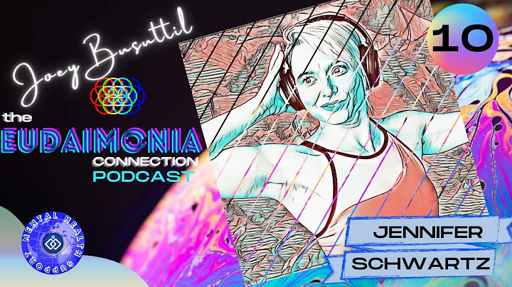 JENNIFER SCHWARTZ - #10 - the EUDAIMONIA Connectio...
