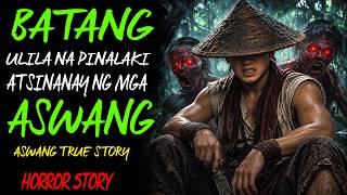 BATANG ULILA NA PINALAKI AT SINANAY NG MGA ASWANG | Aswang True Story