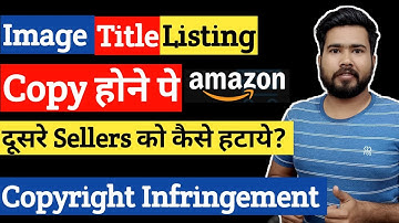 Image Title Listing Copyright Claim Infringement on Amazon | Remove other seller from our listing